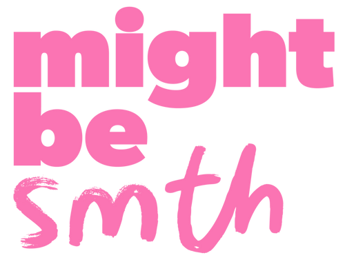 mightbesmth